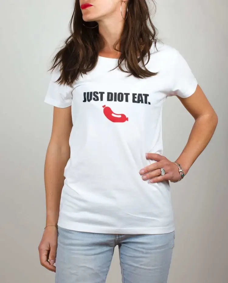 T shirt blanc femme Just Diot Eat