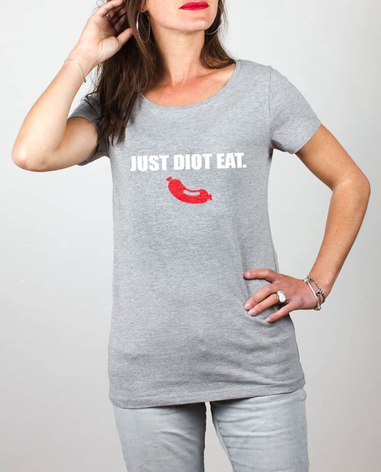 T shirt gris femme Just Diot Eat