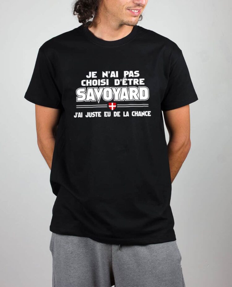 T shirt noir homme pas choisi etre savoyard chance