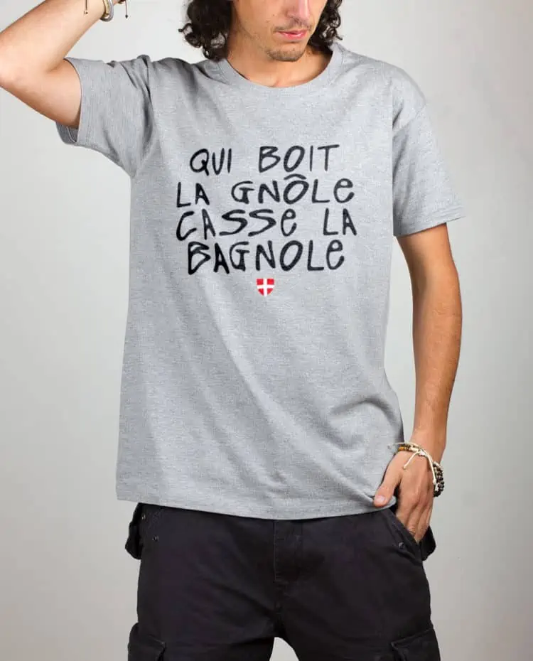 T shirt gris homme Qui boit la gnole casse la bagnole