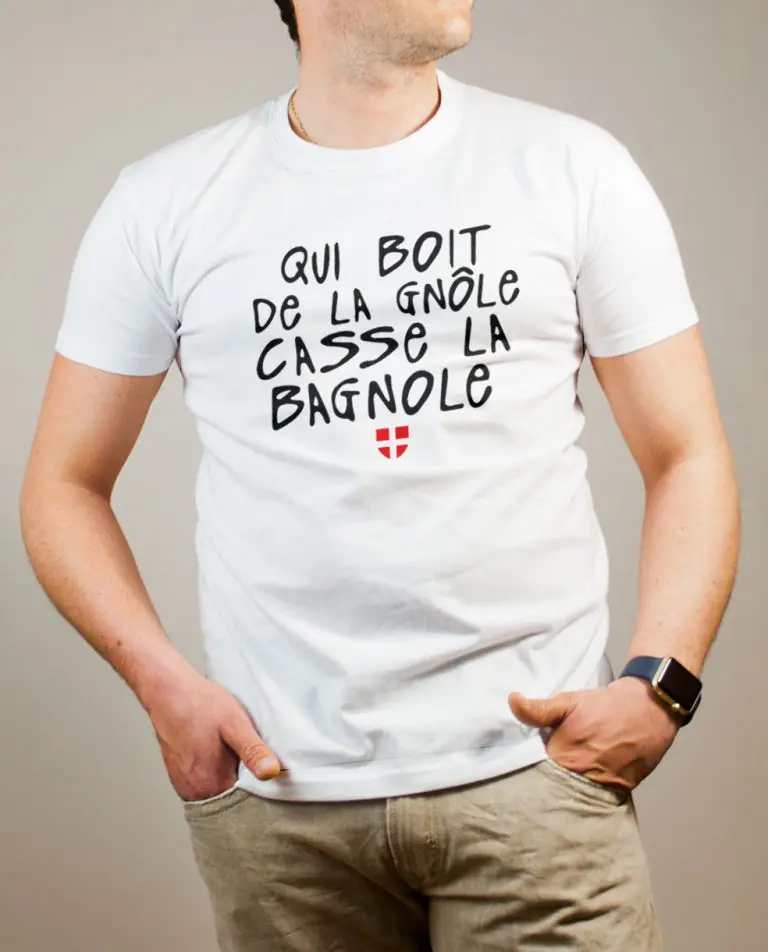 T-shirt Savoie : Qui boit de la gnôle casse la bagnole homme blanc