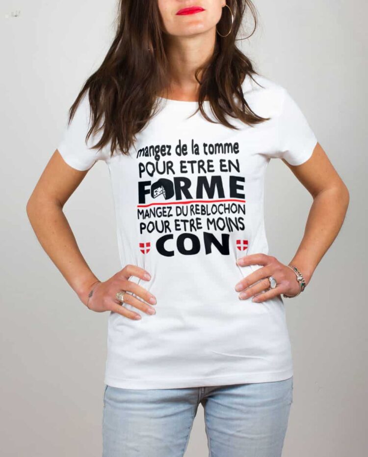 T shirt blanc femme Mangez tomme forme mangez reblochon moin con