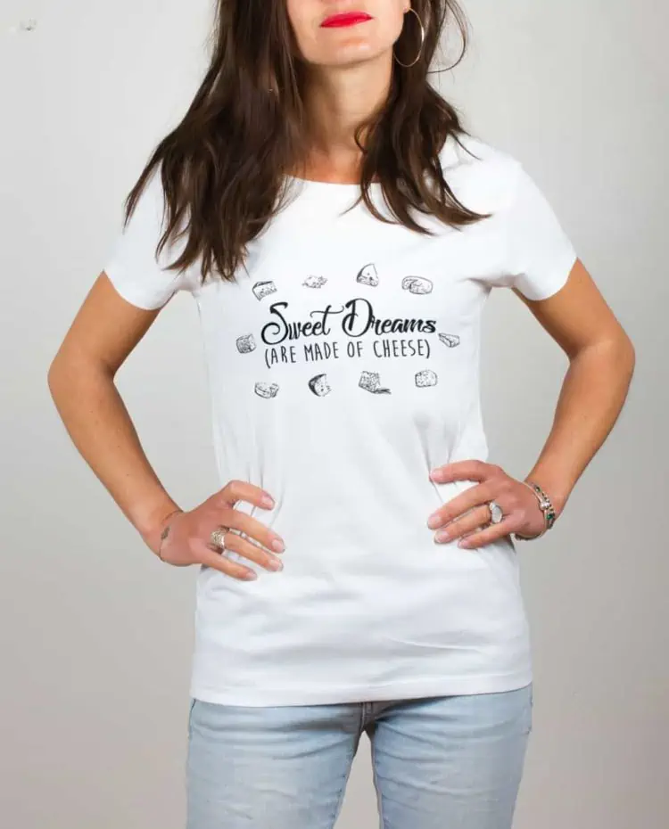 T shirt blanc femme Sweet dreams are made of cheese