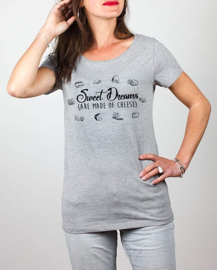 T shirt gris femme Sweet dreams are made of cheese