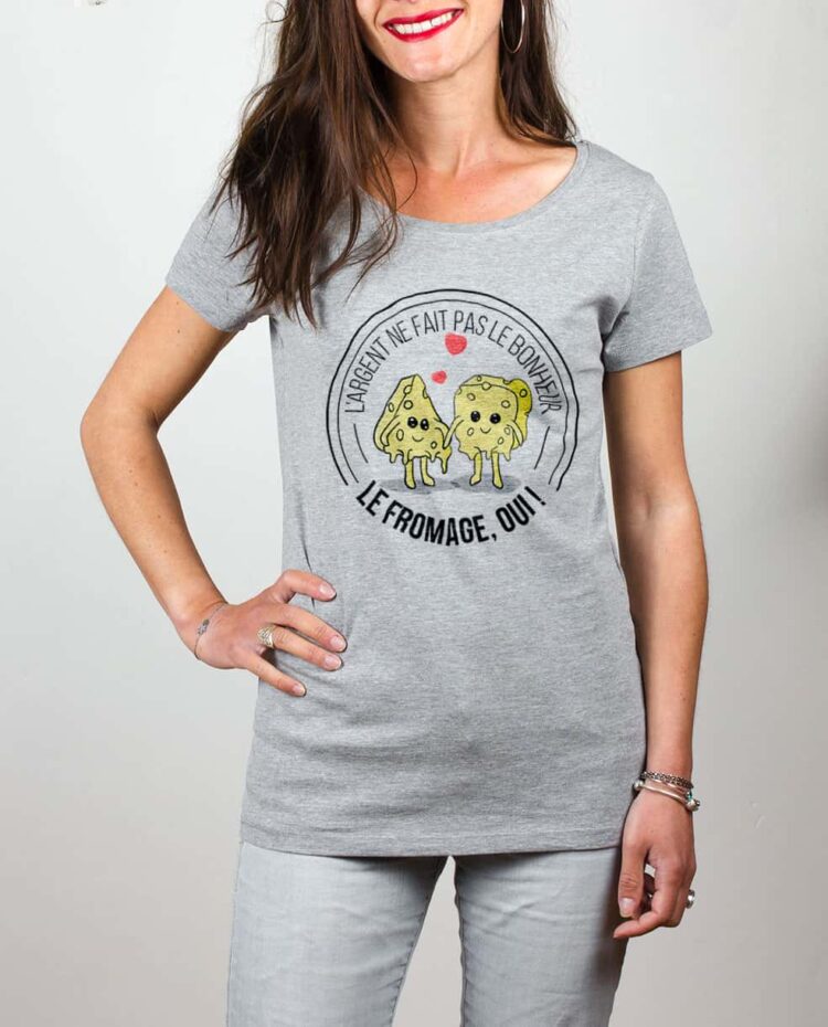 T shirt gris femme argent ne fait pas le bonheur le fromage oui