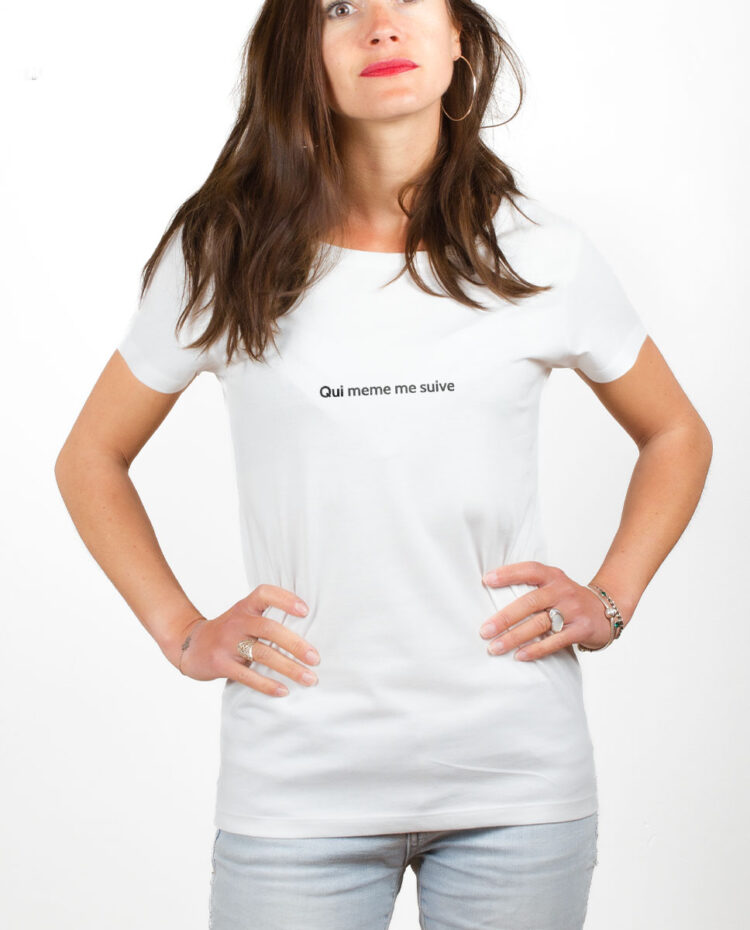QUI MEME ME SUIVE T shirt Femme Blanc TSFB164