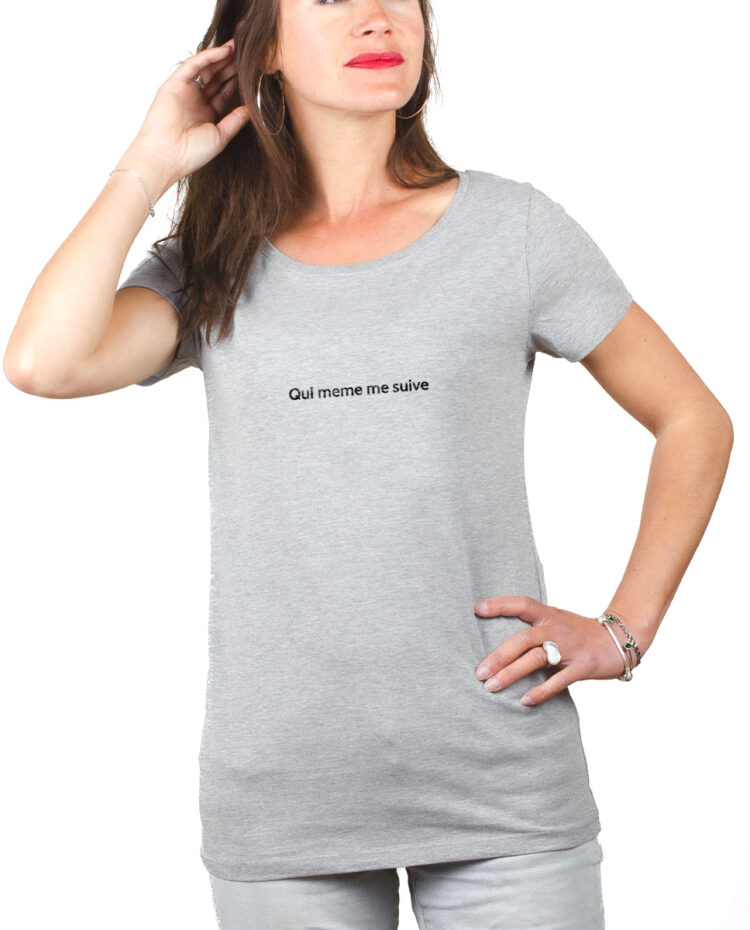 QUI MEME ME SUIVE T shirt Femme Gris TSFG164