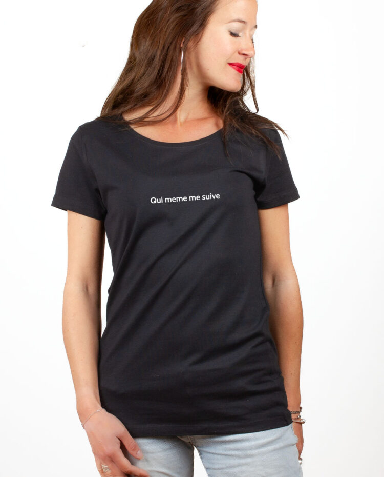 QUI MEME ME SUIVE T shirt Femme Noir TSFN164