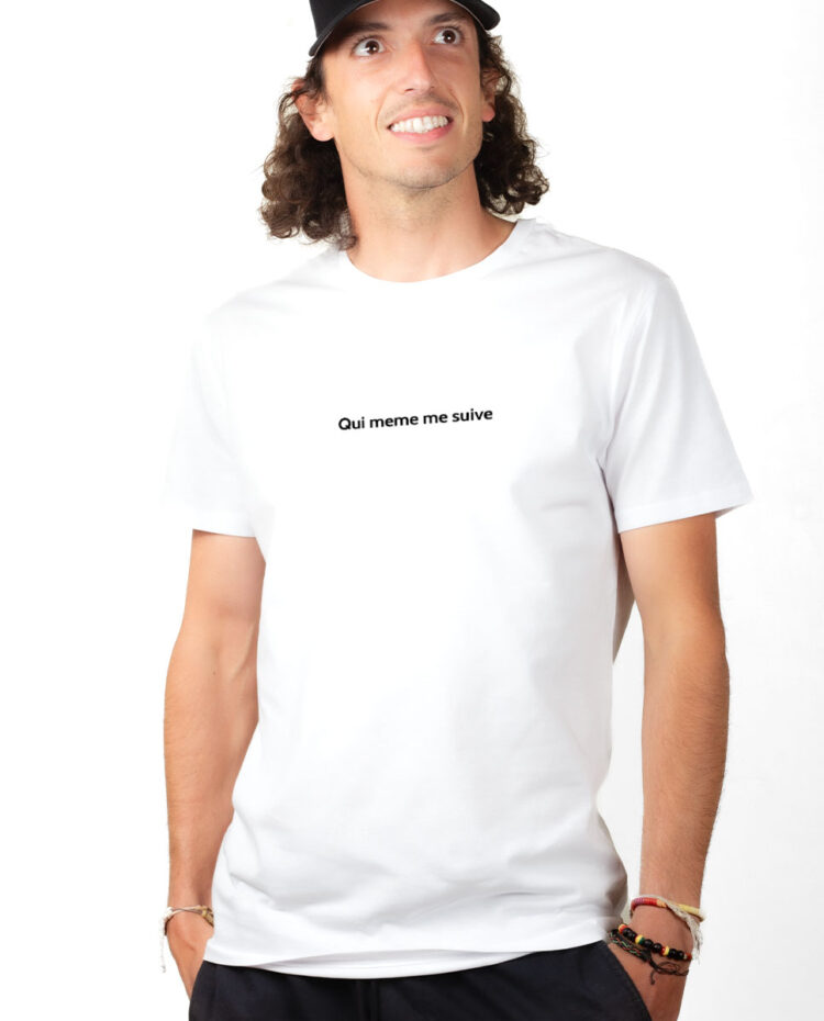 QUI MEME ME SUIVE T shirt Homme Blanc TSHB164