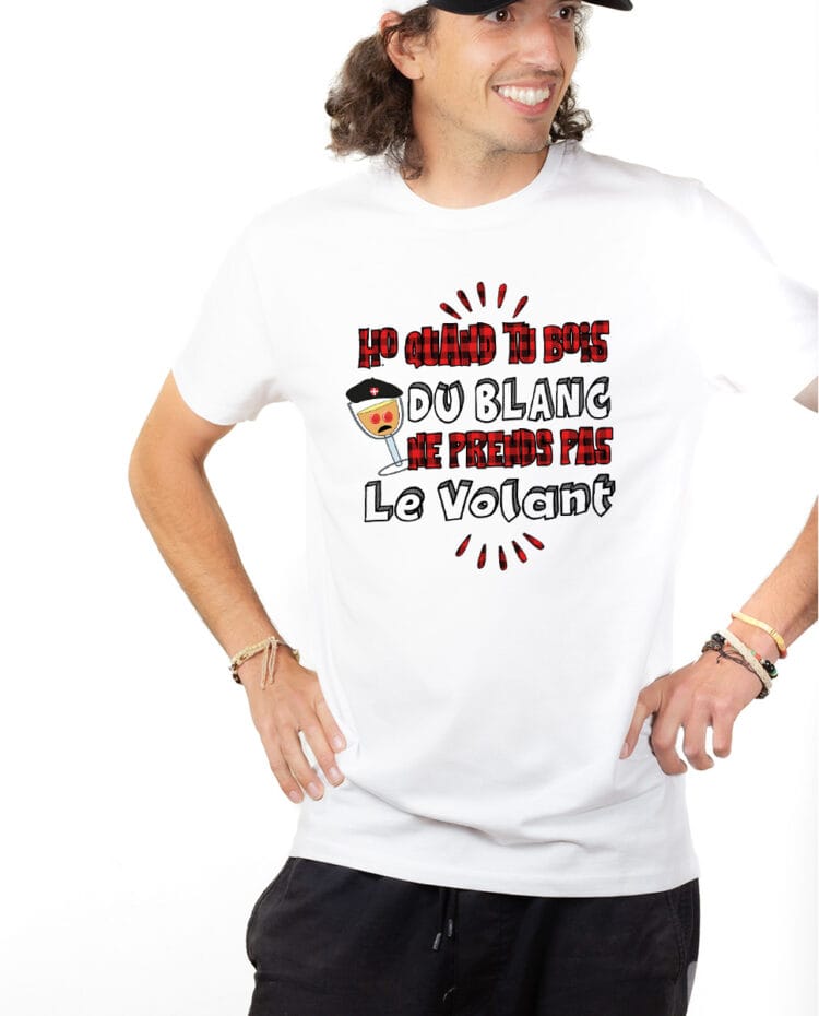 Ho quand tu bois du blanc prends pas le volant T shirt Homme Blanc TSHB227