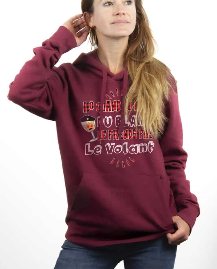Ho quand tu bois du blanc prends pas le volant hoodie Sweat capuche Femme Bordeau SWFBOR227