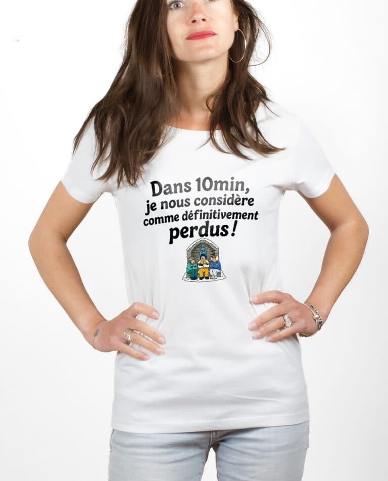 les bronzes font du ski Dans 10min je nous considere comme definitivement perdus T shirt Femme Blanc TSFB422