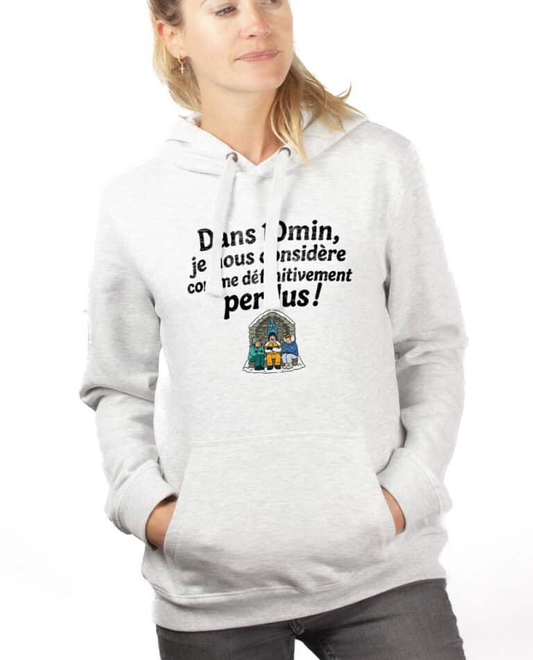 les bronzes font du ski Dans 10min je nous considere comme definitivement perdus hoodie Sweat capuche Femme Blanc SWFBLA422