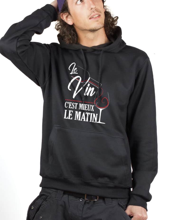 SWEAT HOMME : LE VIN C'EST MIEUX LE MATIN